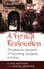A French Restoration: The Pleasures and Perils of Renovating a Property in France 