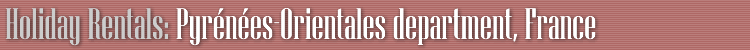 Holiday rentals in Pyrenees-Orientales